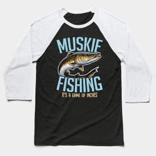 Muskie Fishing It's A Game Of Inches Fishing Lover Baseball T-Shirt